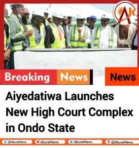 Aiyedatiwa Launches New High Court Complex in Ondo State