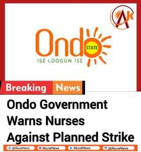 Ondo Government Warns Nurses Against Planned Strike