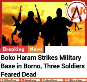 Boko Haram Strikes Military Base in Borno, Three Soldiers Feared Dead