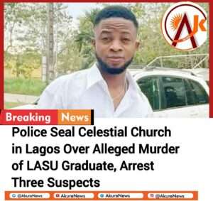 Police Seal Celestial Church in Lagos Over Alleged Murder of LASU Graduate, Arrest Three Suspects
